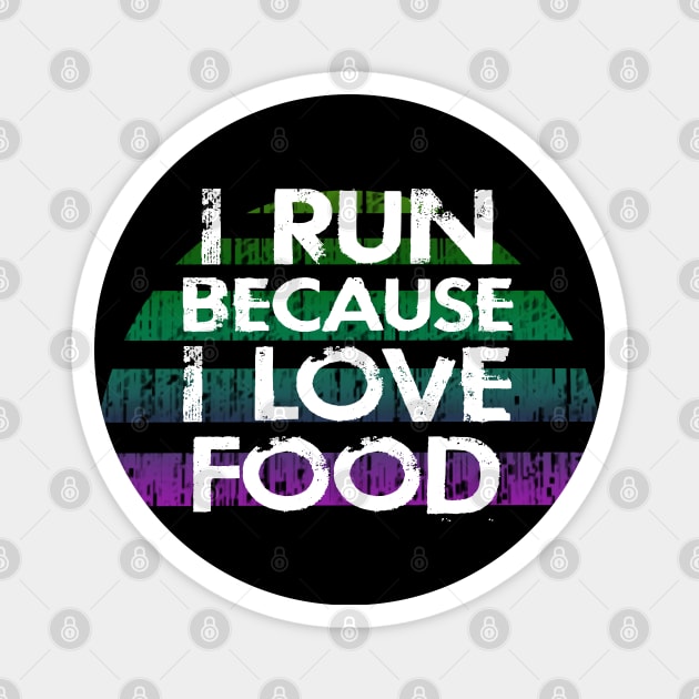 I run because I love carbs, food. I just like to run. Fast runner. I will outrun you. Runners gonna run. Running is my favorite. Best runner ever. Distressed vintage funny quote. Humor Magnet by BlaiseDesign